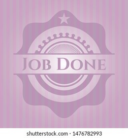 Job Done pink emblem. Vector Illustration. Detailed.