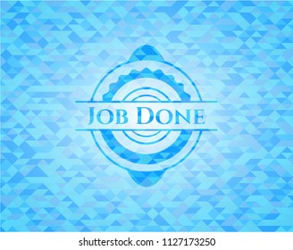 Job Done realistic sky blue emblem. Mosaic background