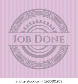 Job Done retro pink emblem. Vector Illustration. Detailed.