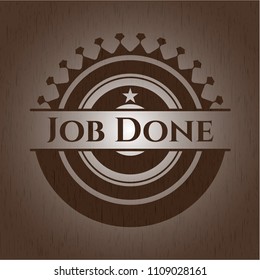  Job Done wooden emblem. Retro