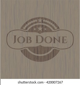 Job Done wooden emblem. Vintage.