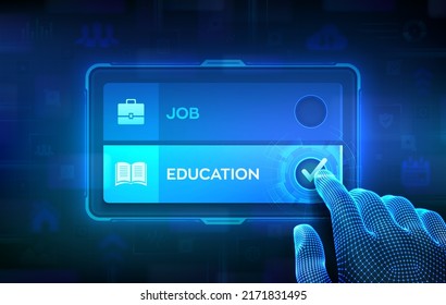 Job or Education. Making decision concept. Choice Between Learning In College Or Income From Employment. Hand on virtual touch screen ticking the check mark on Education button. Vector illustration.