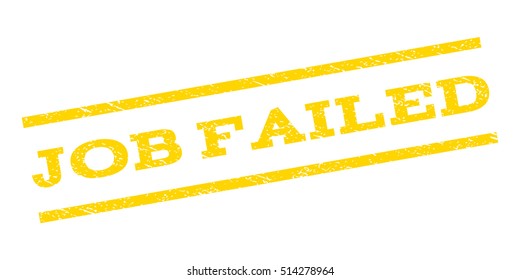 Job Failed watermark stamp. Text tag between parallel lines with grunge design style. Rubber seal stamp with dirty texture. Vector yellow color ink imprint on a white background.
