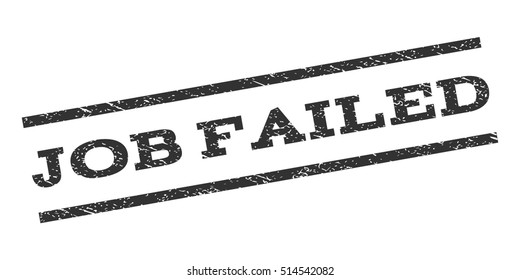 Job Failed watermark stamp. Text tag between parallel lines with grunge design style. Rubber seal stamp with dirty texture. Vector gray color ink imprint on a white background.