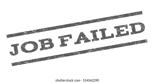 Job Failed watermark stamp. Text tag between parallel lines with grunge design style. Rubber seal stamp with scratched texture. Vector grey color ink imprint on a white background.