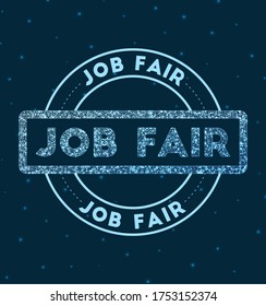 Job fair. Glowing round badge. Network style geometric job fair stamp in space. Vector illustration.
