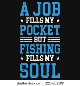 A job fills my pocket but fishing tshirt design