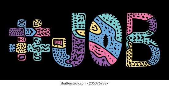 JOB Hashtag. Multicolored bright isolate curves doodle letters with ornament. Popular Hashtag #JOB for social network, works web resources, mobile apps.
