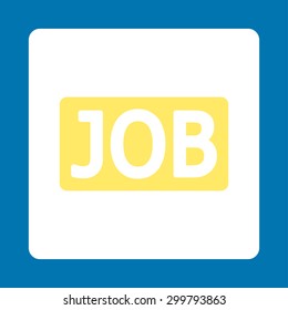 Job icon. Vector style is yellow and white colors, flat rounded square button on a blue background.