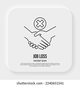 Job loss, failure, reject, conflict thin line icon. Handshake with cross sign. Vector illustration.