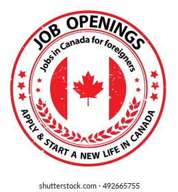 Job openings, Apply and start a new life in Canada. Jobs in Canada for foreigners - grunge label / sticker / stamp with Canadian flag on the background. Suitable for recruitment companies / agencies.