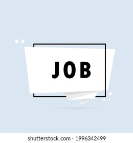 Job. Origami style speech bubble banner. Sticker design template with Job text. Vector EPS 10. Isolated on white background.