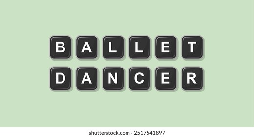 Job profession word BALLET DANCER made with computer keyboard button design illustration on bright background, Vector illustration design.