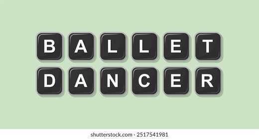 Job profession word BALLET DANCER made with computer keyboard button design illustration on bright background, Vector illustration design.