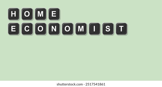 Job profession word HOME ECONOMIST made with computer keyboard button design illustration on bright background, Vector illustration design.