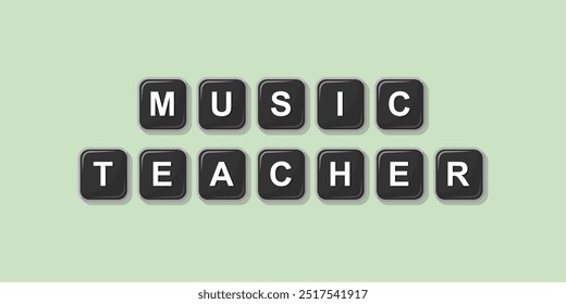 Job profession word MUSIC TEACHER made with computer keyboard button design illustration on bright background, Vector illustration design.