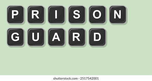 Job profession word PRISON GUARD made with computer keyboard button design illustration on bright background, Vector illustration design.