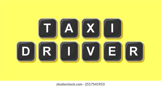 Job profession word TAXI DRIVER made with computer keyboard button design illustration on bright background, Vector illustration design.