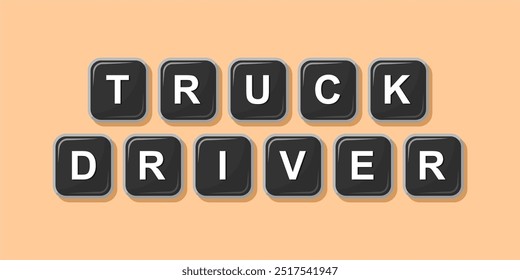 Job profession word TRUCK DRIVER made with computer keyboard button design illustration on bright background, Vector illustration design.