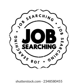 Job Searching - the process of actively seeking new employment opportunities, text concept stamp