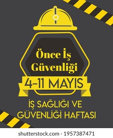 Job Security First. 4-11 May Occupational Health And Safety Week. Turkish: Once Is Guvenligi. 4- 11 Mayis Is Sagligi Ve Güvenligi Haftasi