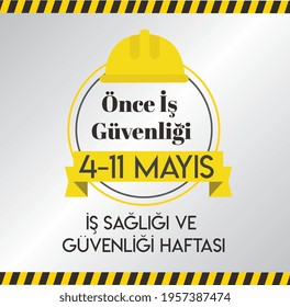 Job Security First. 4-11 May Occupational Health And Safety Week. Turkish: Once Is Guvenligi. 4- 11 Mayis Is Sagligi Ve Güvenligi Haftasi