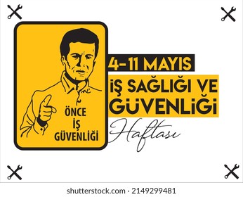 Job Security First. 4-11 May Occupational Health And Safety Week. Turkish: Once Is Guvenligi. 4- 11 Mayis Is Sagligi Ve Güvenligi Haftasi