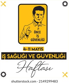 job security first. 4-11 may Occupational Health and Safety Week. turkish: once is guvenligi. 4- 11 mayis is sagligi ve güvenligi haftasi
