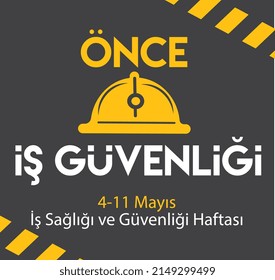 Job Security First. 4-11 May Occupational Health And Safety Week. Turkish: Once Is Guvenligi. 4- 11 Mayis Is Sagligi Ve Güvenligi Haftasi