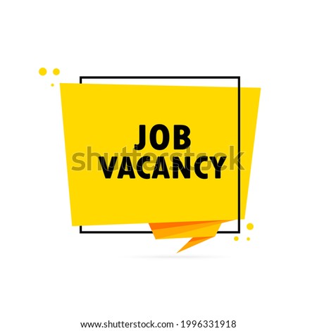 Job vacancy. Origami style speech bubble banner. Poster with text Job vacancy. Sticker design template. Vector EPS 10. Isolated on background