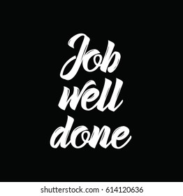 job well done, text design. Vector calligraphy. Typography poster. Usable as background.