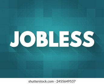 Jobless - having no job, text concept background