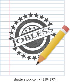 Jobless pencil effect
