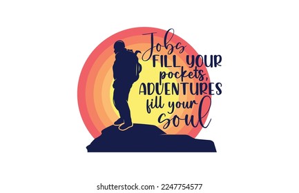 Jobs fill your pockets, adventures fill your soul - Inspirational travel quotes lettering t-shirt design, SVG cut files, Calligraphy for posters, Custom typography