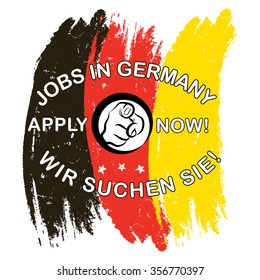 Jobs in Germany. Apply Now. We want you (translation of German text) - grunge label / sticker with Germany's flag. Print colors used. 