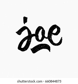 Joe. Ink hand lettering. Modern brush calligraphy. Handwritten phrase. Inspiration graphic design typography element. Cute simple vector sign.