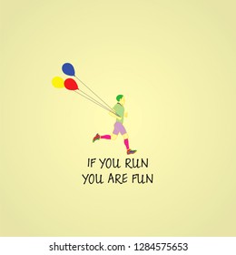 A jogger running with colorful balloons with the health message: If you run you are fun. Vector illustration.