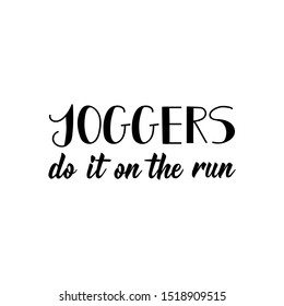 Joggers do it on the run. Vector illustration. Lettering. Ink illustration.