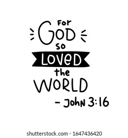 John 3:16 Bible quote vector design with for God so loved the world saying to make decal, sticker or wall art. Christian religion holy book text lettering with a banner clipart.