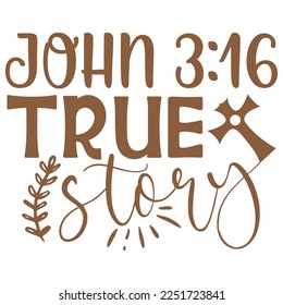 John 3:16 True Story - Boho Style Religious Biblical Christian Jesus Quotes T-shirt And SVG Design. Motivational Inspirational SVG Quotes T shirt Design, Vector EPS Editable Files.
