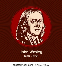 John Wesley (1703-1791) was an English cleric, theologian and evangelist who was a leader of a revival movement within the Church of England known as Methodism.