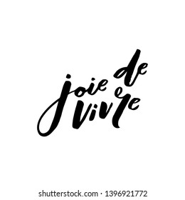 Joie de vivre. Joy of life in french. Art for social media and apparel. Hand drawn brush lettering. Inspirational quote. Ready-to-use design. Vector illustration.