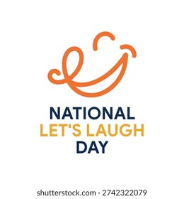 Join the fun and spread happiness on National Lets Laugh Day Laughter is the best medicine for a healthy and happy life