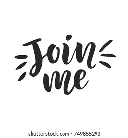 Join me. Hand lettering. Social Media. Blog decoration modern calligraphy element for posts, photo overlays. Vector illustration.