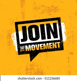 Join The Movement Motivation Sign Inspiring Concept. Creative Vector Design On Rough Background.