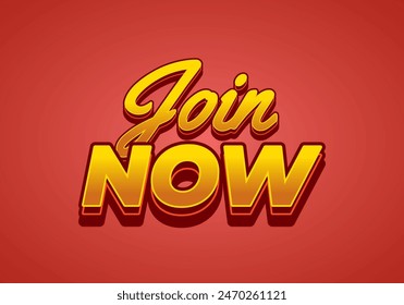 Join now. Text effect design in 3D style with good colors