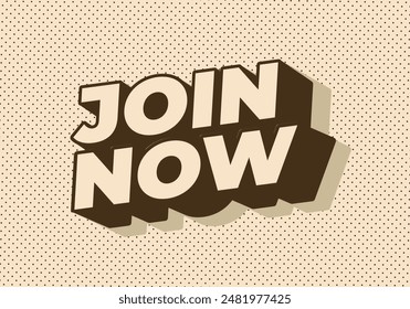 Join now. Text effect design in 3D style with good colors