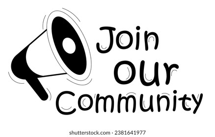 Join our community. Join the team. Advertising banner with loudspeaker. Lettering vector illustration in cartoon style isolated on white background