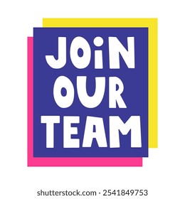Join our team. Badge. Vector design. Illustration.