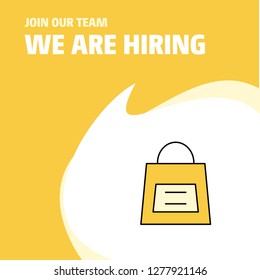 Join Our Team. Busienss Company Shopping bag We Are Hiring Poster Callout Design. Vector background